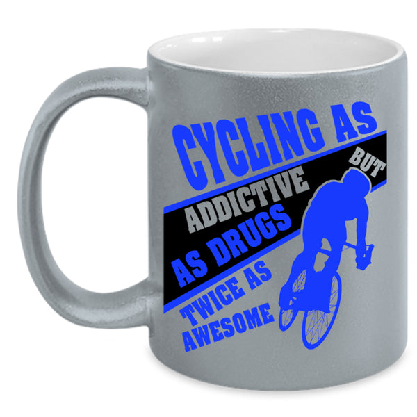 Funny Gift For Biker Coffee Mug, Cycling As Addictive Accent Mug