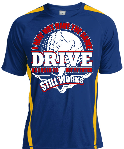 I May Not Have The Same Drive T Shirt, Being A Golfer T Shirt, Cool Shirt