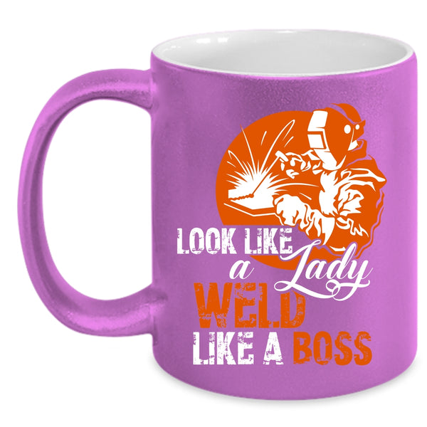 Look Like A Lady Weld Like A Boss Coffee Mug, Cool Lady Coffee Cup