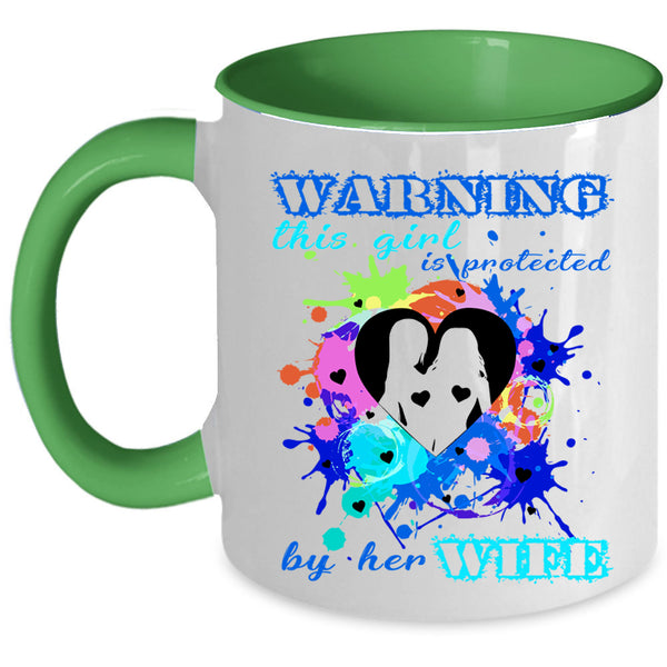 Cool Girls Coffee Mug, This Girl Is Protected By Her Wife Accent Mug