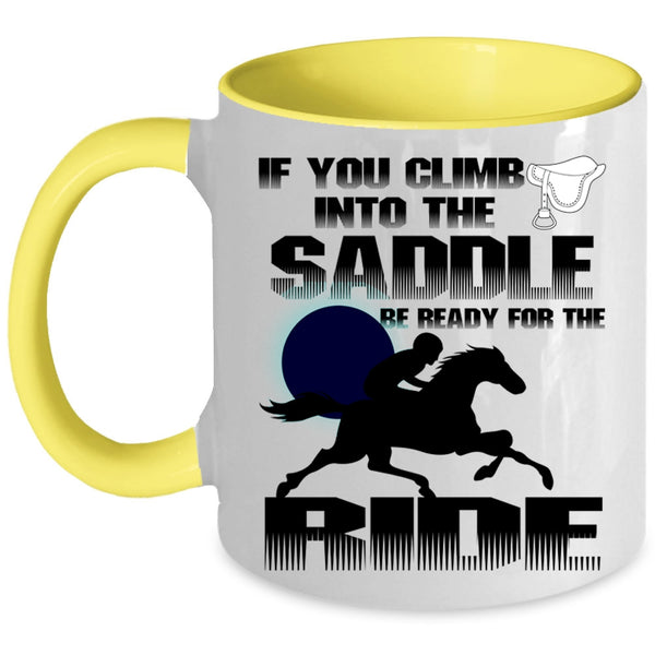 I Ride Coffee Mug, If You Climb Into The Saddle Accent Mug