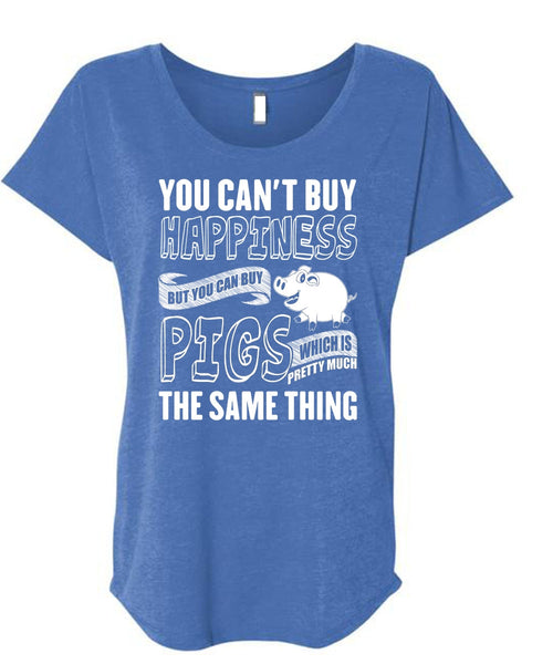 You Can Buy Pigs T Shirt, You Can't Buy Happiness T Shirt, Cool Shirt (Ladies' Triblend Dolman Sleeve)