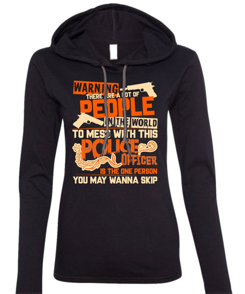 Mess With This Police Officer T Shirt, Being A Police T Shirt (Anvil Ladies Ringspun Hooded)