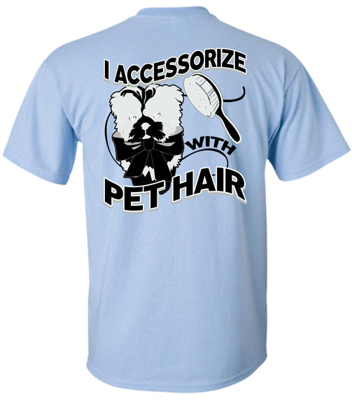 I Accessorize With Pet Hair T Shirt, I Love Pet T Shirt
