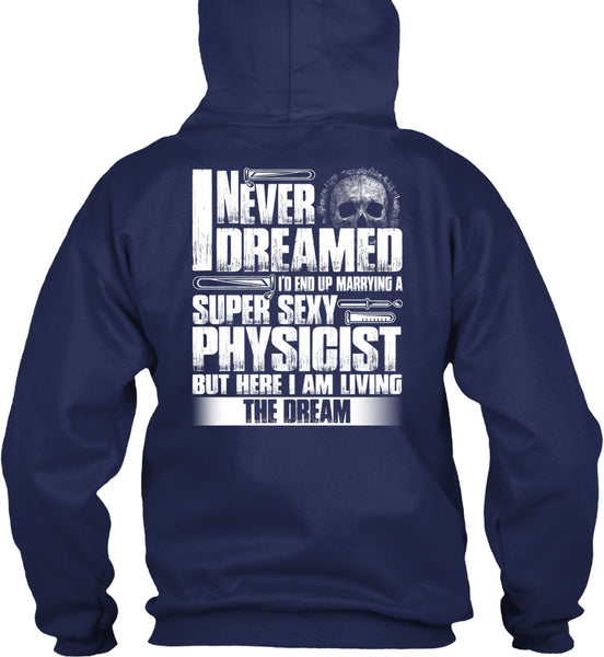 Marrying A Physicist T Shirt, I Never Dreamed T Shirt