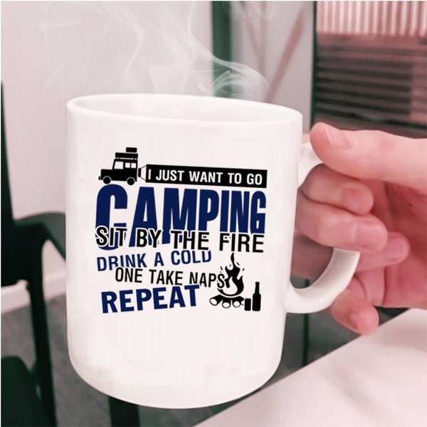 Sit By The Fire Coffee Mug, I Just Want To Go Camping Cup