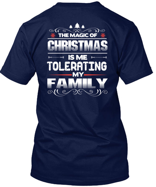 The Magic Of Christmas T Shirt, Me Tolerating My Family T Shirt