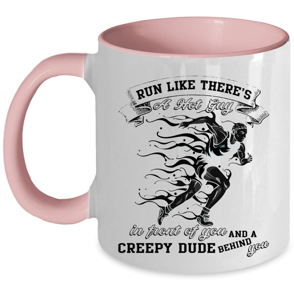 Creepy Dude Behind You Coffee Mug, Run Like There's A Hot Guy Accent Mug