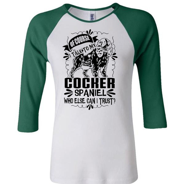 I Talk To My Cocker Spaniel T Shirt, I Love My Dog T Shirt, Awesome T-Shirts
