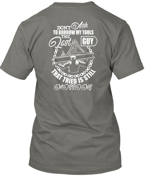 Don't Ask To Borrow My Tools T Shirt, Being An Ironworker T Shirt