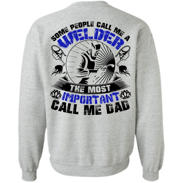 I Love Welding T Shirt, Some People Call Me A Welder Sweatshirt