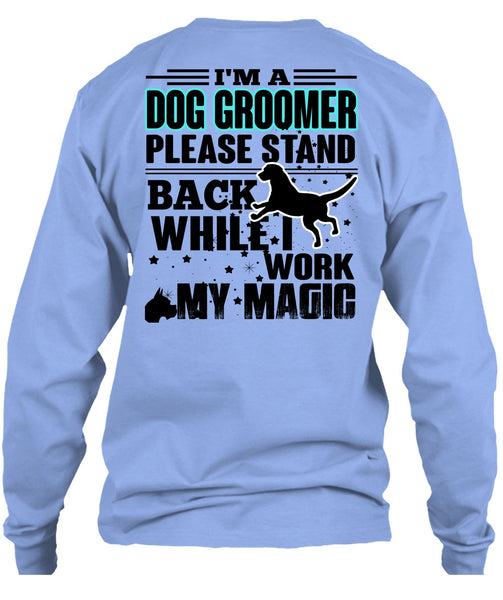 I'm A Dog Groomer T Shirt, I Love My Dog T Shirt