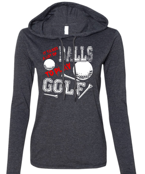 It Takes A Lot Of Balls To Play Golf T Shirt, Being A Golfer T Shirt (Anvil Ladies Ringspun Hooded)