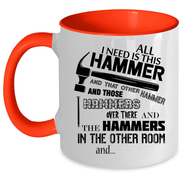Cool Carpenter Coffee Mug, All I Need Is This Hammer Accent Mug