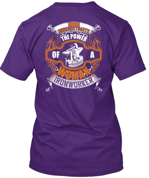 The Power Of A Woman Ironworker T Shirt, Being An Ironworker T Shirt