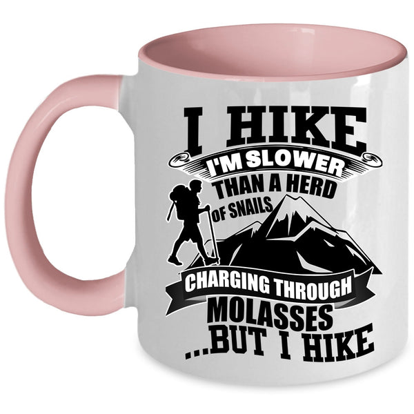 I Hike Coffee Mug, I Hike I'm Slower Than A Herd Of Snails Accent Mug