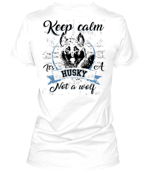 Keep Calm It's A Husky Not A Wolf T Shirt, I Love Dog T Shirt