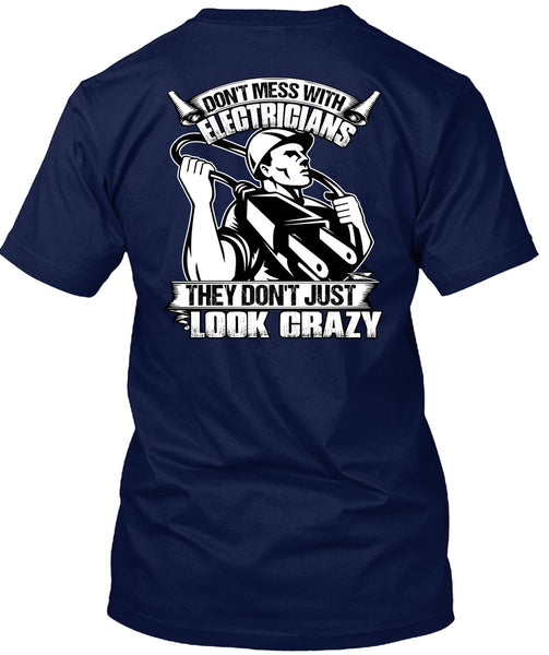 Don't Mess With Electricians T Shirt, Look Crazy T Shirt