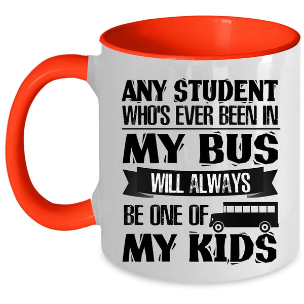 My Kids Coffee Mug, Any Student Who's Ever Been In My Bus Accent Mug