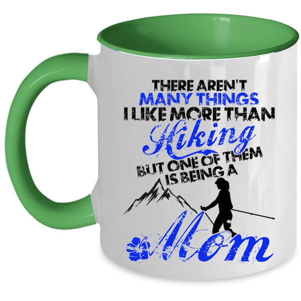One Of Them Is Being A Mom Coffee Mug, I Like More Than Hiking Accent Mug