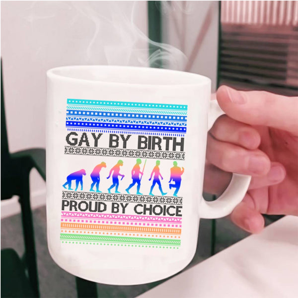 Proud By Choice Coffee Mug, Gay By Birth Cup