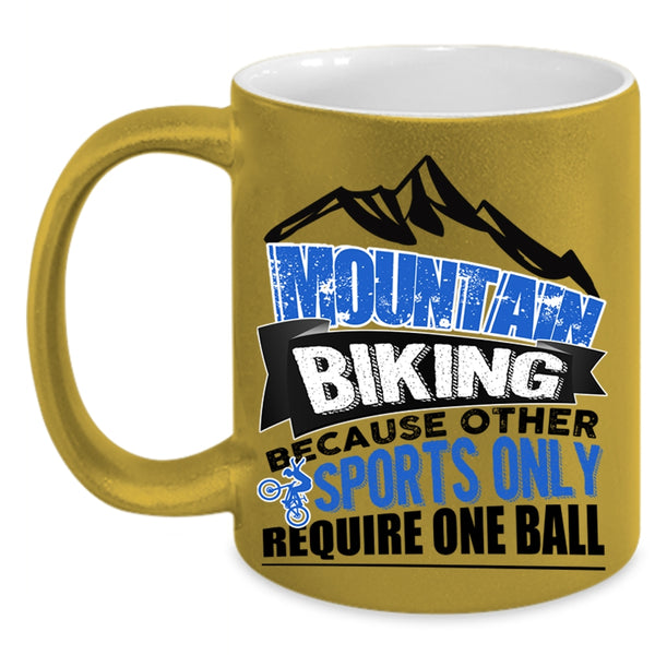 Because Other Sports Only Require One Ball Coffee Mug, Mountain Biking Accent Mug
