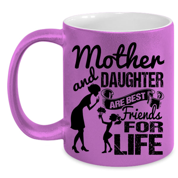 Family Coffee Mug, Mother And Daughter Are Best Friend For Life Accent Mug