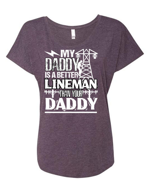 My Daddy Is A Better Lineman T Shirt, Being A Lineman T Shirt, Cool Shirt (Ladies' Triblend Dolman Sleeve)