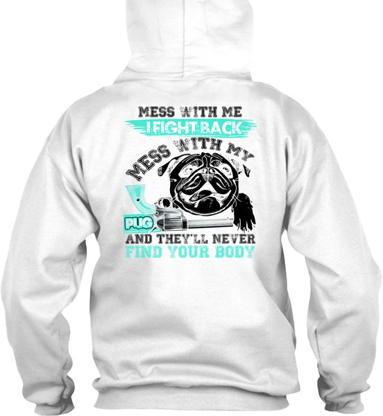 I Fight Back Mess With My Pug T Shirt, I Love Pug T Shirt