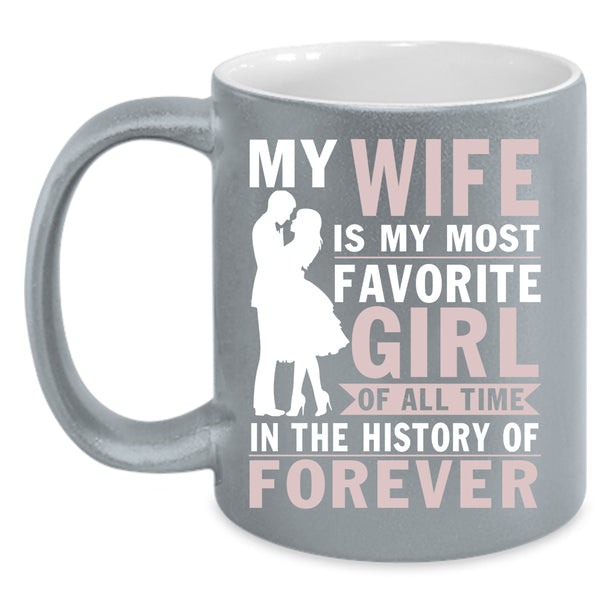 My Wife Is My Most Favorite Girl Coffee Mug, Cool Married Coffee Cup