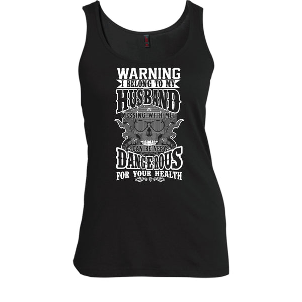 Warning I Belong To My Husband T Shirt, Mesing With Me Very dangerous T Shirt, Cool T Shirt