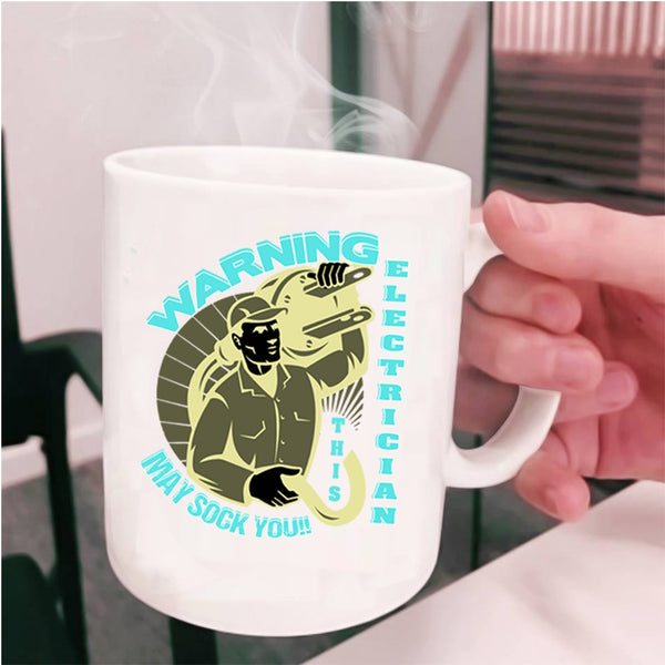 Funny Electricians Coffee Mug, This Electrician May Sock You Cup