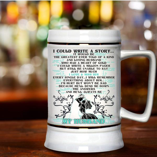 He'll Always Be My Husband Beer Stein 22oz, I Could Write A Story Beer Mug