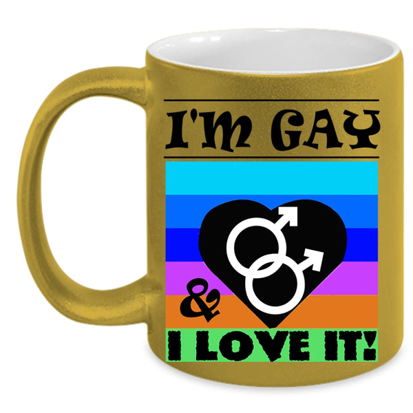 Cute Gift For Gay Coffee Mug, I'm Gay And I Love It Accent Mug