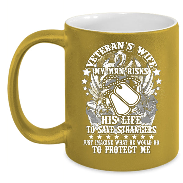 Veteran's Wife Coffee Mug, My Man Protect Me Coffee Cup