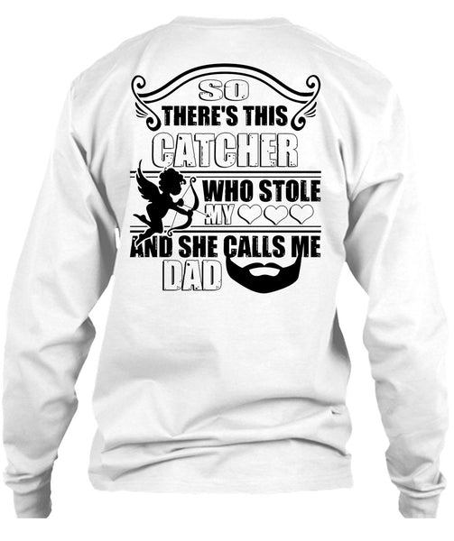 So There's This Catcher Who Stole My Heart T Shirt, Being A Daddy T Shirt