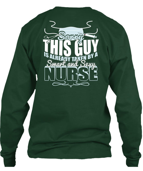 This Guy Is Already Taken By A Smart Nurse T Shirt, Being A Nurse T Shirt