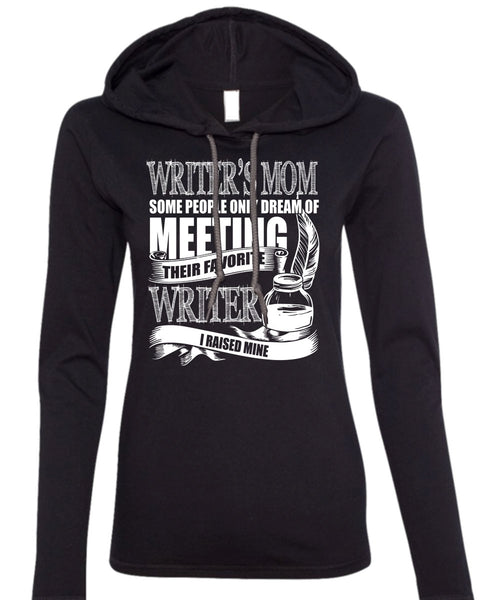 Writer's Mom T Shirt, Favorite Writer T Shirt (Anvil Ladies Ringspun Hooded)