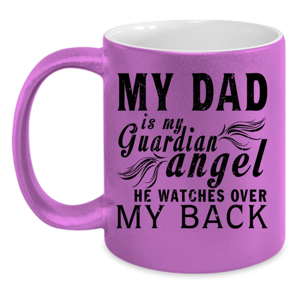 Cute Dad Coffee Mug, My Dad Is My Guardian Angel Accent Mug