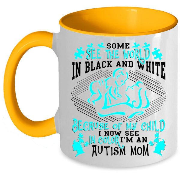 My Child Coffee Mug, Some See The World In Balck And White Accent Mug