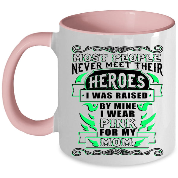 I Wear Pink For My Mom Coffee Mug, I Was Raised By Mine Accent Mug
