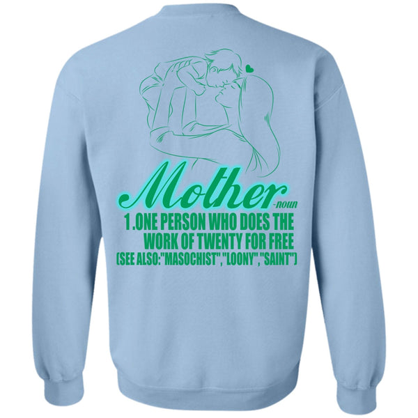 I Love Mom T Shirt, Mother One Person Who Does The Work Sweatshirt