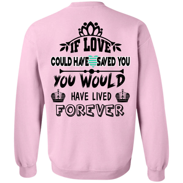Being A Husbands T Shirt, If Love Could Have Saved You Sweatshirt