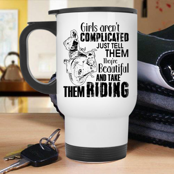 They're Beautiful And Take Them Riding Travel Mug, Girls Aren't Complicated Mug