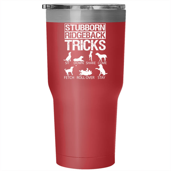 Stubborn Ridgeback Tricks Tumbler 30 oz Stainless Steel, Awesome Stubborn Ridgeback Travel Mug