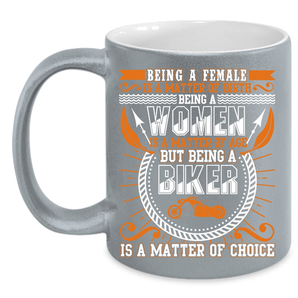 Being A Female Is A Matter Of Birth Coffee Mug, Being A Biker Is A Matter Of Choice Coffee Cup