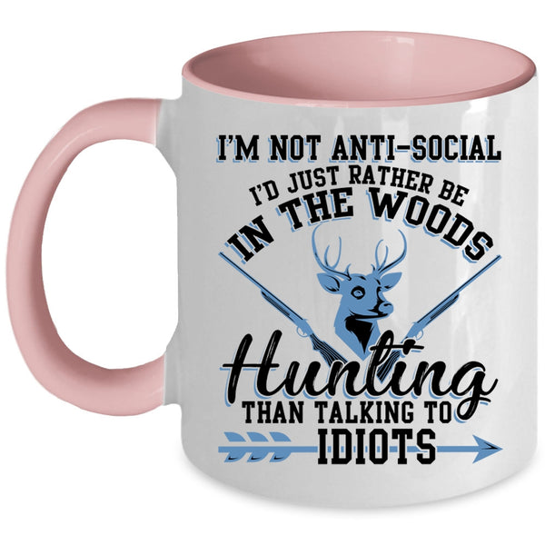 I'd Just Be In the Woods Hunting Coffee Mug, I'm Not Anti Social Accent Mug
