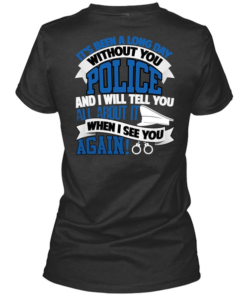 Long Day Without You Police T Shirt, Being A Police T Shirt