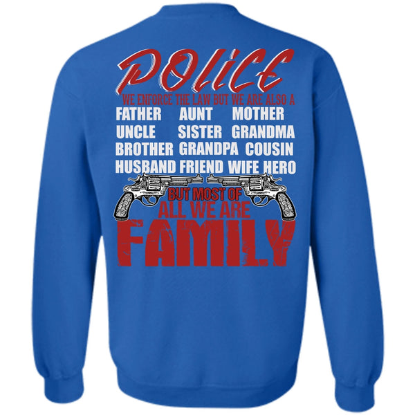 We Are Family T Shirt, I Love Police Sweatshirt
