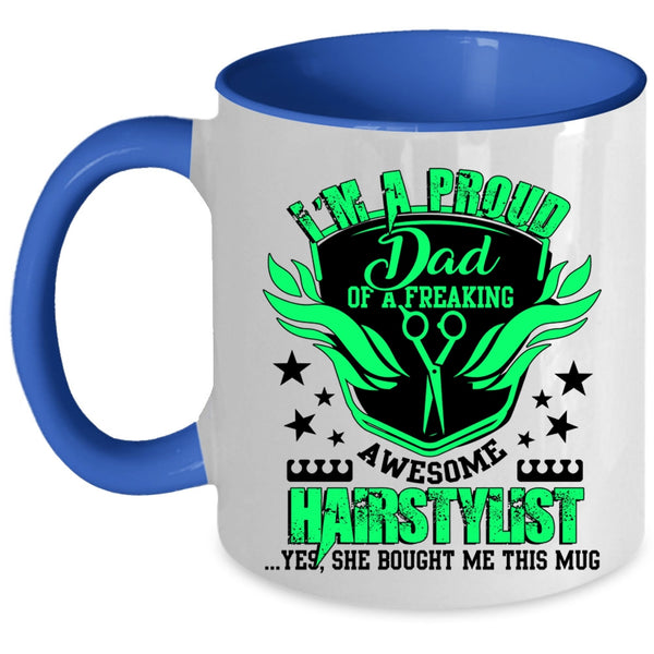 Cute Dad Coffee Mug, I'm A Proud Dad Of An Awesome Hairstylist Accent Mug